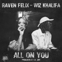 Raven Felix feat. Wiz Khalifa- “All On You”