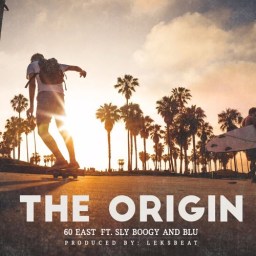 60 East – The Origin (Ft. Sly Boogy & BLU)
